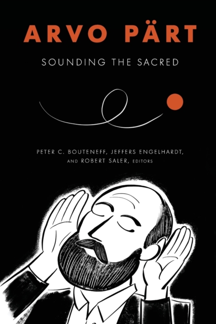 Arvo Part : Sounding the Sacred, Paperback / softback Book