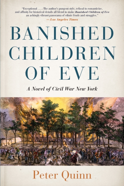 Banished Children of Eve : A Novel of Civil War New York, Paperback / softback Book