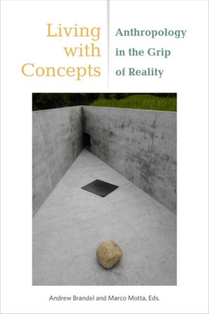 Living with Concepts : Anthropology in the Grip of Reality, Hardback Book
