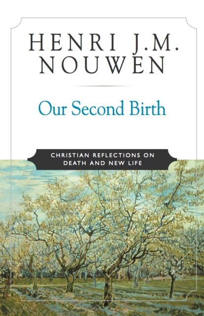 Our Second Birth : Christian Reflections on Death and New Life, EPUB eBook