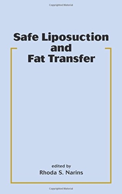 Safe Liposuction and Fat Transfer, Hardback Book