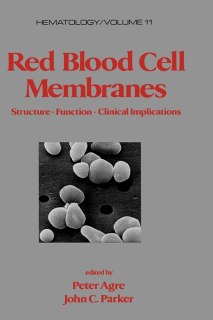 Red Blood Cell Membranes : Structure: Function: Clinical Implications, Hardback Book