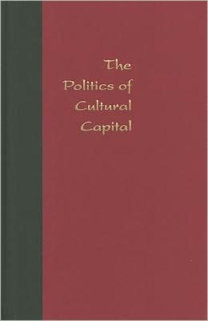 The Politics of Cultural Capital : China's Quest for a Nobel Prize in Literature, Hardback Book