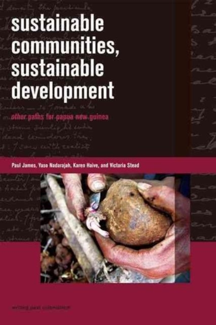 Sustainable Communities, Sustainable Development : Other Paths for Papua New Guinea, Hardback Book