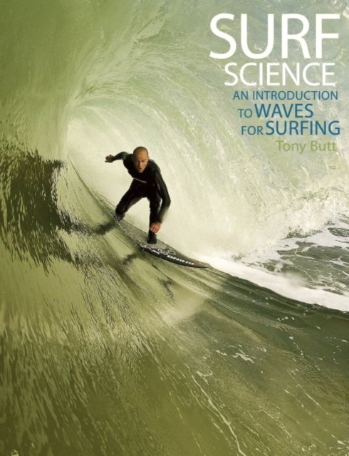 Surf Science : An Introduction to Waves for Surfing, Paperback Book