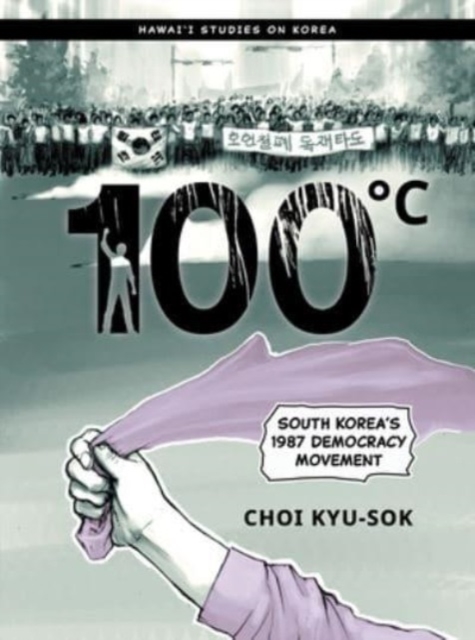 100°C : South Korea’s 1987 Democracy Movement, Paperback / softback Book
