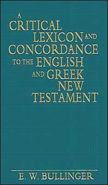A Critical Lexicon and Concordance to the English and Greek New Testament, Hardback Book