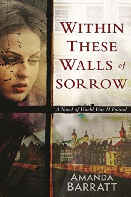 Within These Walls of Sorrow : A Novel of World War II Poland, Paperback / softback Book