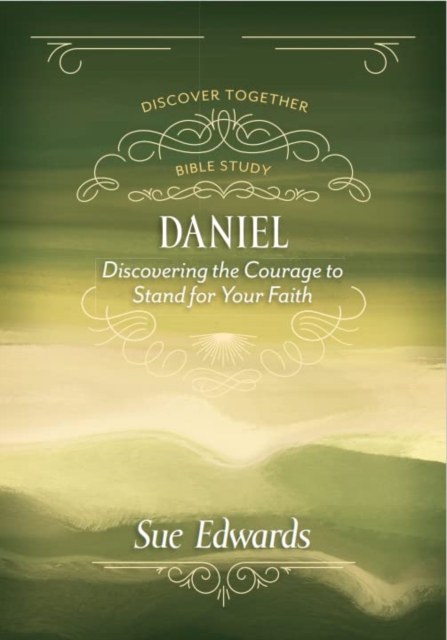Daniel : Discovering the Courage to Stand for Your Faith, Paperback / softback Book