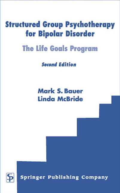 Structured Group Psychotherapy for Bipolar Disorder : The Life Goals Program, Hardback Book