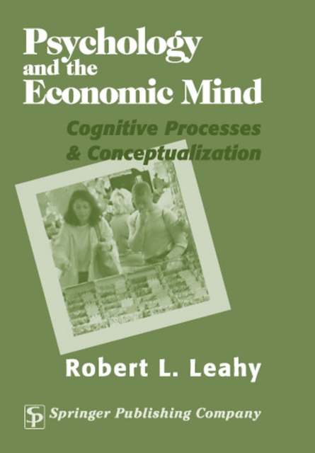 Psychology and the Economic Mind : Cognitive Processes and Conceptualization, Hardback Book