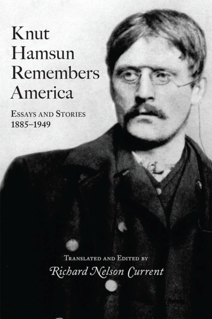 Knut Hamsun Remembers America : Essays and Stories, 1885-1949, Hardback Book