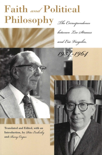 Faith and Political Philosophy : The Correspondence Between Leo Strauss and Eric Voegelin, 1934-1964, Paperback / softback Book