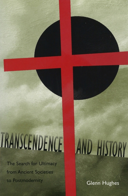 Transcendence and History : The Search for Ultimacy from Ancient Societies to Postmodernity, Paperback / softback Book