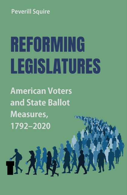 Reforming Legislatures : American Voters and State Ballot Measures, 1792-2020, Hardback Book