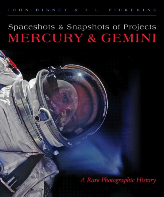 Spaceshots & Snapshots of Projects Mercury & Gemini : A Rare Photographic History, Hardback Book