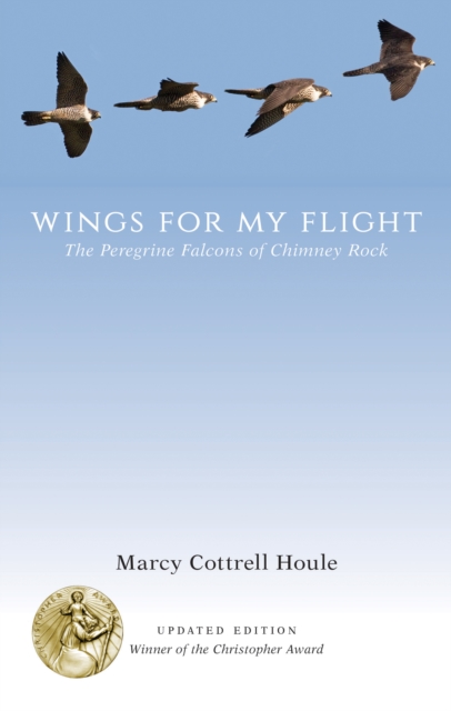 Wings for My Flight : The Peregrine Falcons of Chimney Rock, Updated Edition, EPUB eBook