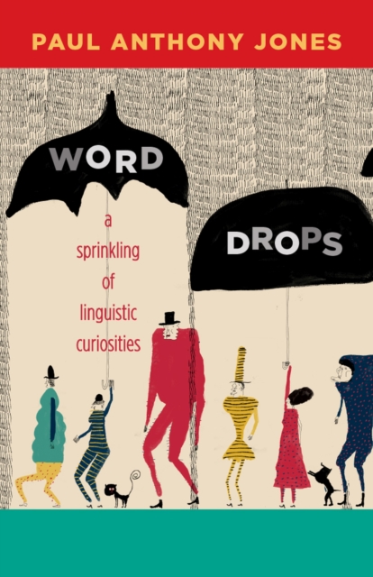 Word Drops : A Sprinkling of Linguistic Curiosities, Paperback / softback Book