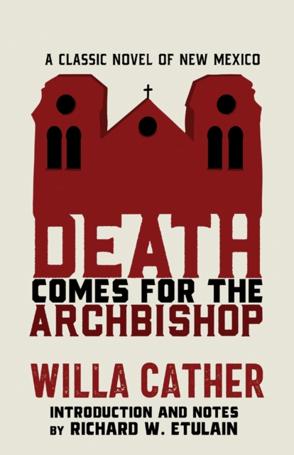 Death Comes for the Archbishop : A Classic Novel of New Mexico, EPUB eBook
