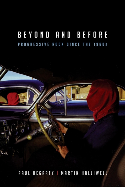 Beyond and Before : Progressive Rock since the 1960s, Paperback / softback Book