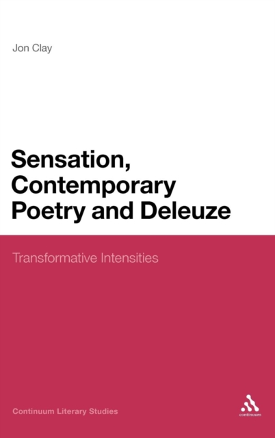 Sensation, Contemporary Poetry and Deleuze : Transformative Intensities, Hardback Book