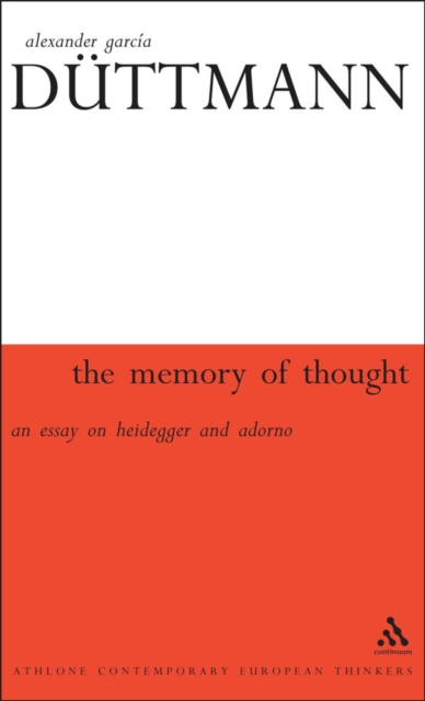 The Memory of Thought : An Essay on Heidegger and Adorno, PDF eBook