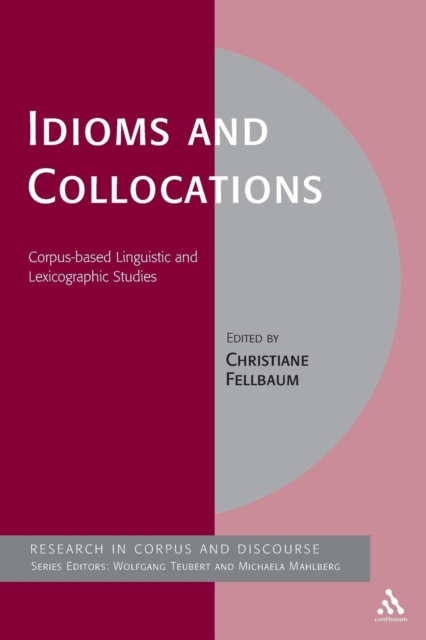 Idioms and Collocations : Corpus-based Linguistic and Lexicographic Studies, Paperback / softback Book
