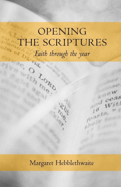 Opening the Scriptures : Faith Throughout the Year, Paperback / softback Book