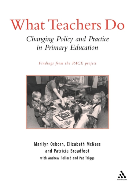 What Teachers Do : Changing Policy and Practice in Primary Education, Paperback / softback Book