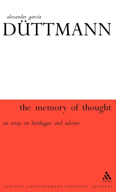 The Memory of Thought : An Essay on Heidegger and Adorno, Hardback Book