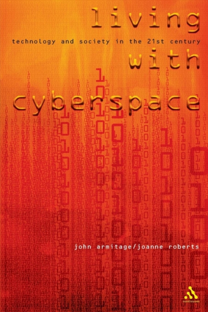 Living with Cyberspace : Technology and Society in the 21st Century, Paperback / softback Book