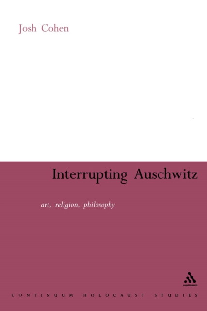 Interrupting Auschwitz : Art, Religion, Philosophy, Paperback / softback Book