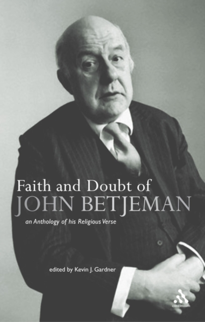 Faith and Doubt of John Betjeman : An Anthology of his Religious Verse, Paperback / softback Book