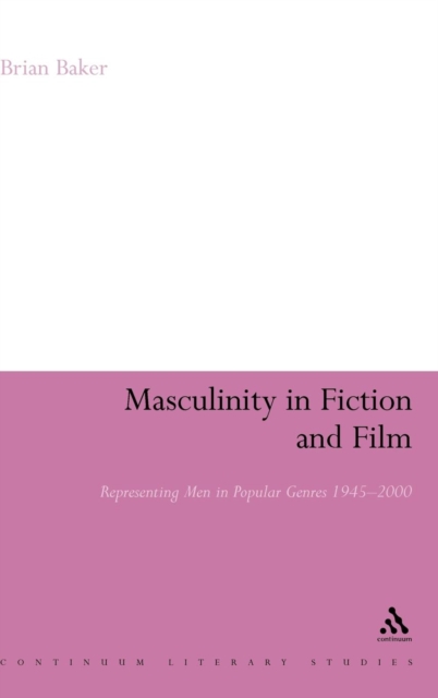 Masculinity in Fiction and Film : Representing men in popular genres, 1945-2000, Hardback Book
