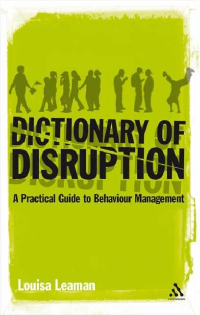 The Dictionary of Disruption : A Practical Guide to Behaviour Management, Paperback / softback Book