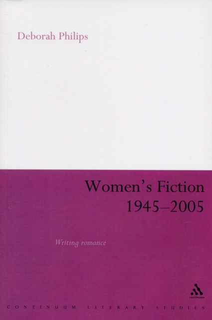Women's Fiction 1945-2005 : Writing Romance, Paperback / softback Book