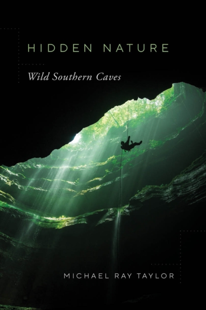 Hidden Nature : Wild Southern Caves, Paperback / softback Book