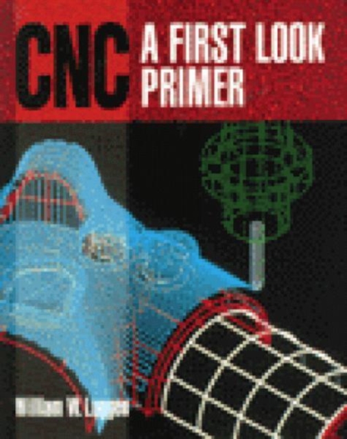 CNC : A First Look Primer, Paperback / softback Book