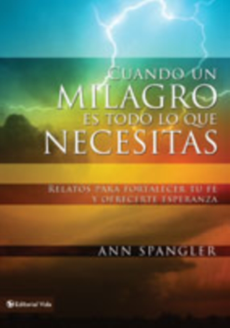 Cuando un milagro es todo lo que necesitas : Relatos para fortalecer tu fe y ofrecerte esperanza, Paperback / softback Book