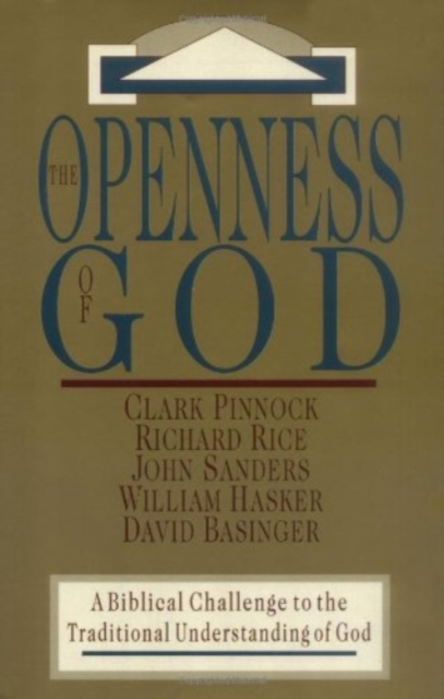 The Openness of God – A Biblical Challenge to the Traditional Understanding of God, Paperback / softback Book