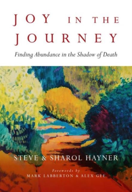 Joy in the Journey - Finding Abundance in the Shadow of Death, Hardback Book