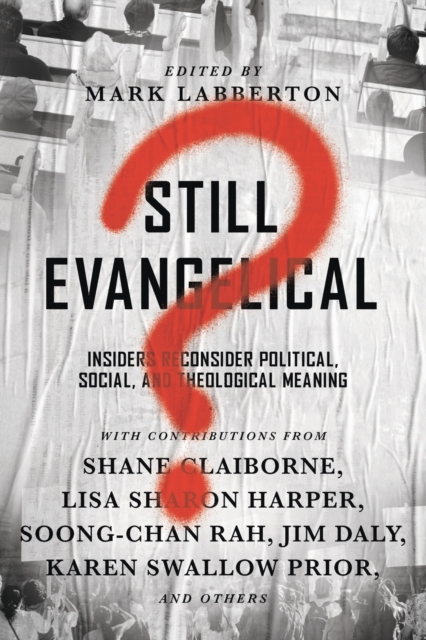 Still Evangelical? – Insiders Reconsider Political, Social, and Theological Meaning, Paperback / softback Book