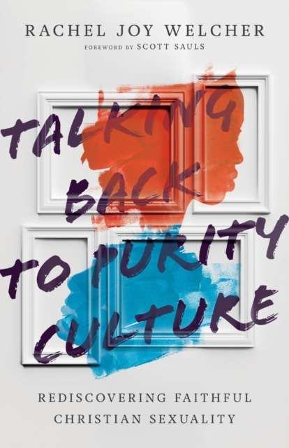 Talking Back to Purity Culture - Rediscovering Faithful Christian Sexuality, Paperback / softback Book