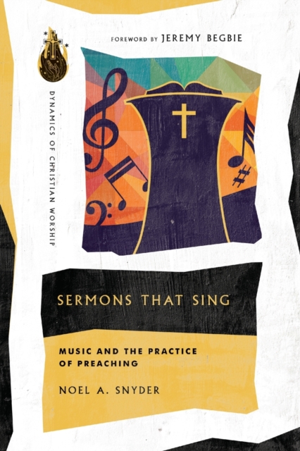 Sermons That Sing – Music and the Practice of Preaching, Paperback / softback Book