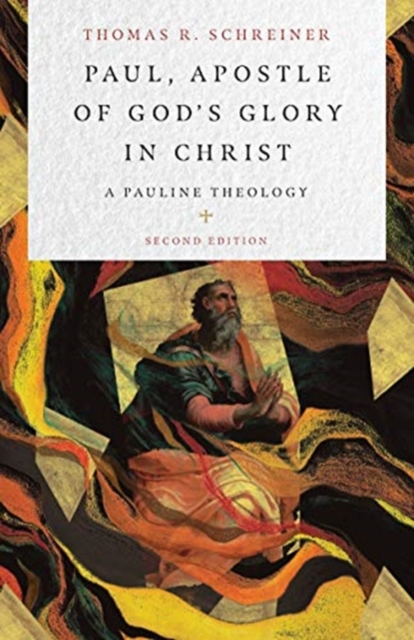 Paul, Apostle of God`s Glory in Christ - A Pauline Theology, Hardback Book
