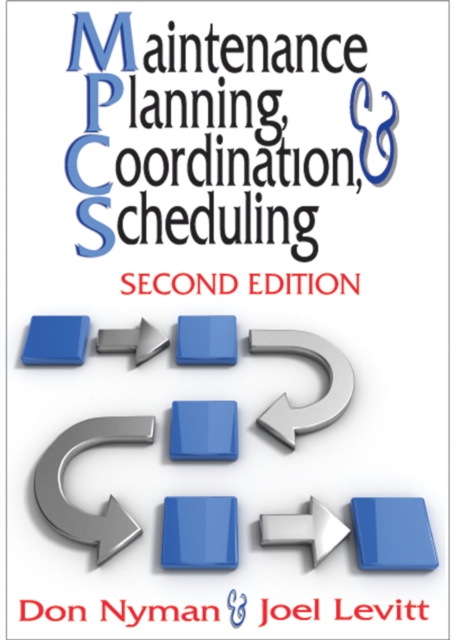 Maintenance Planning, Coordination, & Scheduling, Hardback Book