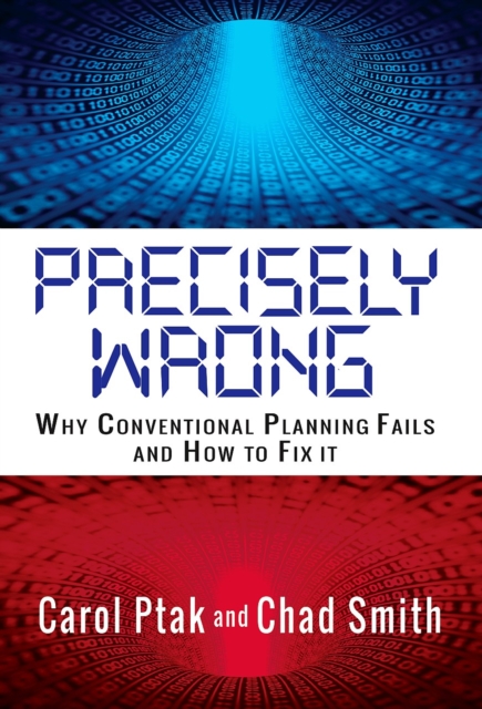 Precisely Wrong : Why Conventional Planning Systems Fail, Paperback / softback Book