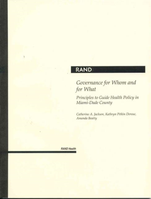 Governance for Whom and for What : Principles to Guide Health Policy in Miami-Dade County, Paperback / softback Book