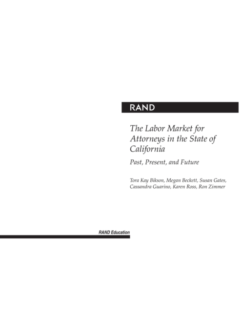 The Labor Market for Attorneys in the State of California : Past, Present, and Future, Paperback / softback Book