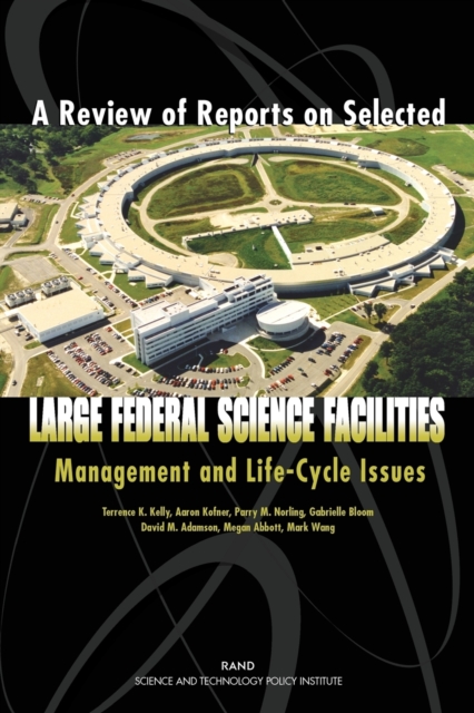 A Review of Reports on Selected Large Federal Science Facilities : Management and Life-Cycle Issues, Paperback / softback Book